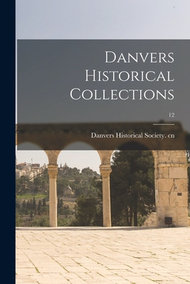 Libro Danvers Historical Collections; 12 - Danvers Histor...