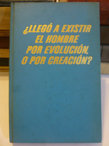 Llego A Existir El Hombre Por Evolucion O Por Creacion?,1968