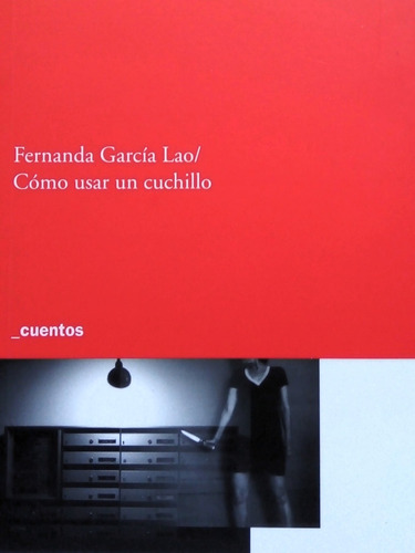 Como Usar Un Cuchillo - Fernanda Garcia Lao
