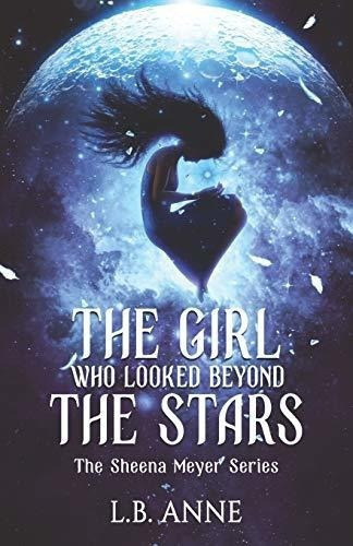 The Girl Who Looked Beyond The Stars (sheena Meyer), De Anne, L.. Editorial Independently Published En Inglés