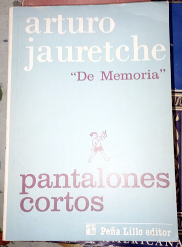 De Memoria Pantalones Cortos Jauretche Arturo