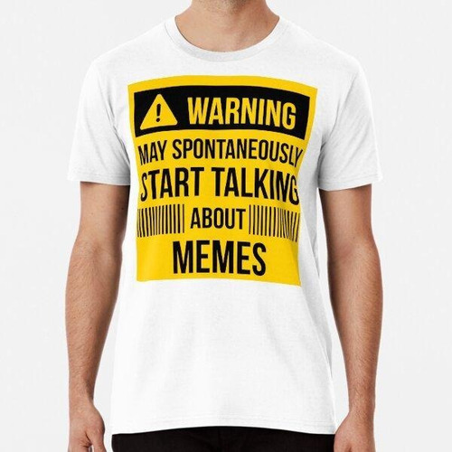 Remera Advertencia Puede Hablar Espontáneamente Sobre Memes 