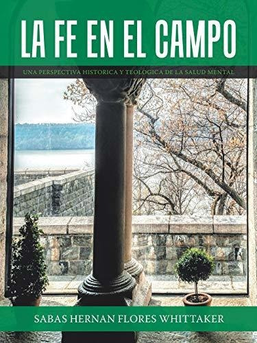 Libro : La Fe En El Campo Una Perspectiva Historica Y...