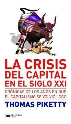 Crisis Del Capital En El Siglo Xxi - Piketty Thomas (papel)