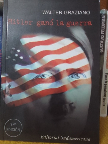 Hitler Ganó La Guerra, De Graziano, Walter. Editorial Sudamericana, Tapa Blanda, 1ra Edición 7ma Reimpresion En Español, 2004