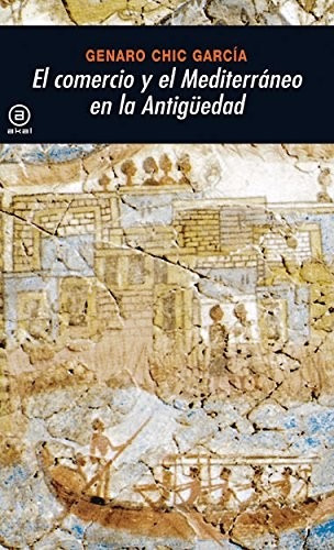 Comercio En Mediterráneo En Antiguedad, Chic García, Ed Akal