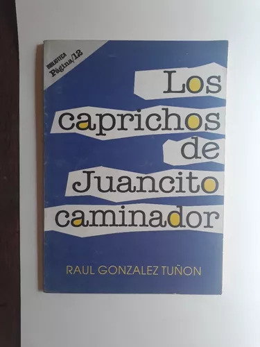 Los Caprichos De Juancito Caminador De Raul Gonzalez Tuñon