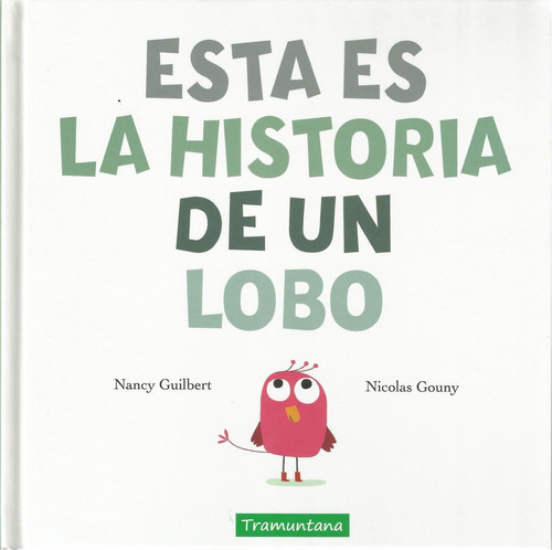 ESTA ES LA HISTORIA DE UN LOBO, de GUILBERT GUILBERT, NANCY. Tramuntana Editorial, tapa dura en español