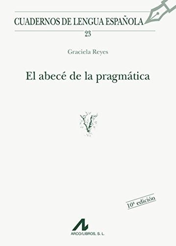 El Abecé De La Pragmática: 23 (cuadernos De Lengua Española)