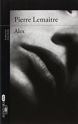 Alex, De Pierre Lemaitre. Editorial Alfaguara, Tapa Blanda, Edición 1 En Español