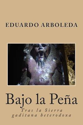 Libro Bajo La Peã±a: Tras La Sierra Gaditana Heterodoxa -...
