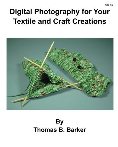 Digital Photography For Your Textile And Craft Creations