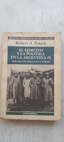 El Ejército Y La Política En Argentina 1 De Robert Potash