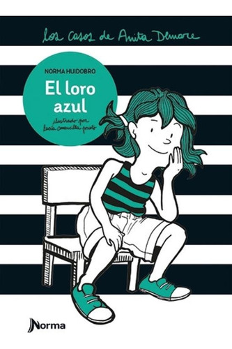 El Loro Azul - Los Casos De Anita Demare - Norma Huidobro, De Huidobro, Norma. Editorial Norma, Tapa Blanda En Español