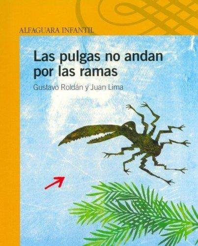 Pulgas No Andan Por Las Ramas, Las. Serie Amarilla, De Roldán, Gustavo. Editorial Aguilar, Altea, Taurus, Alfaguara En Español