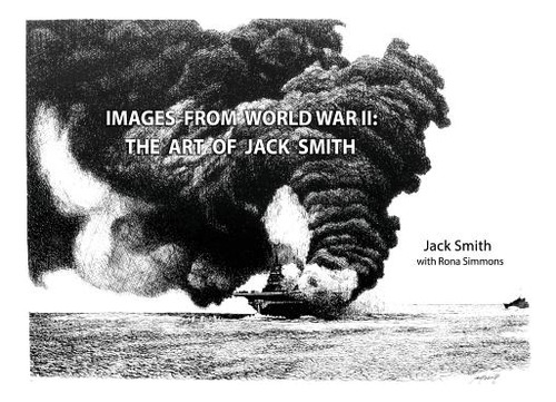 Images From World War Ii: The Art Of Jack Smith, De Simmons, Rona. Editorial Lightning Source Inc, Tapa Dura En Inglés