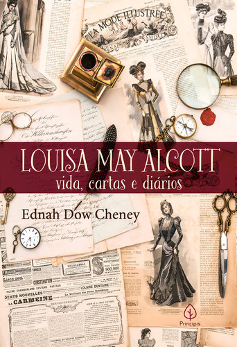 Louisa May Alcott: vida, cartas e diários, de Dow Cheney, Ednah. Biografias Editorial Principis, capa mole em português, 2021