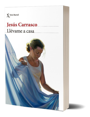 Llévame A Casa De Jesús Carrasco - Seix Barral