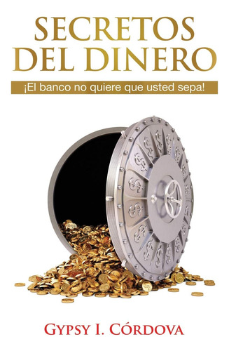 Libro : Secretos Del Dinero El Banco No Quiere Que Usted...