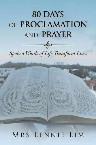80 Days Of Proclamation And Prayer, De Mrs Lennie Lim. Editorial Partridge Publishing Singapore, Tapa Blanda En Inglés