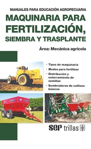 Maquinaria Para Fertilización, Siembra Y Trasplante Área: Mecánica Agrícola, De F.a.o.., Vol. 1. Editorial Trillas, Tapa Blanda, Edición 1a En Español, 1982