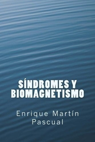 Sindromes Y Biomaismo - Martin Pascual, Dr..., De Martín Pascual, Dr Enrique. Editorial Createspace Independent Publishing Platform En Español