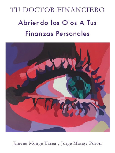 Libro: Tu Doctor Financiero: Abriendo Los Ojos A Tus Tu Los