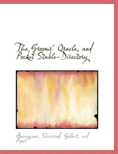 The Grooms' Oracle, And Pocket Stable-directory, De Anonymous., Vol. 1. Editorial Bibliobazaar, Tapa Blanda En Inglés