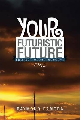 Libro Your Futuristic Future : Project 99999+99999=1 - Ra...