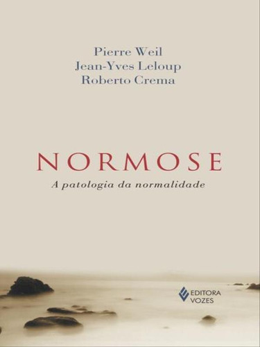 Normose: A Patologia Da Normalidade, De Weil, Pierre. Editora Vozes, Capa Mole, Edição 5ª Edição - 2014 Em Português