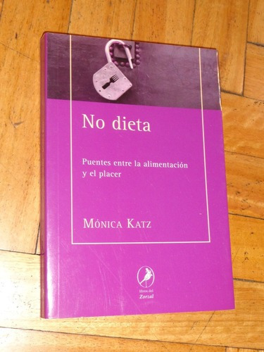 No Dieta. Puentes Entre La Alimentación Y El Placer. M&-.