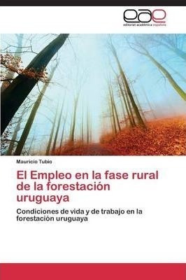 El Empleo En La Fase Rural De La Forestacion Uruguaya - T...