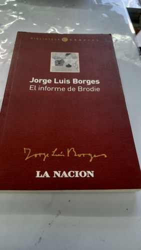 El Informe De Brodie Jorge Luis Borges La Nacion