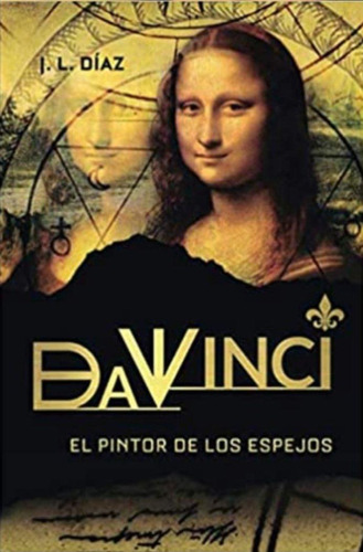 Libro: Da Vinci, El Pintor De Los Espejos. Diaz,j. L.. Edito