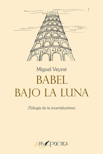 Babel bajo la luna, de Veyrat Rigat, Miguel. Editorial Ars Poetica, tapa blanda en español