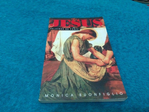 Livro, Jesus Palavras De Fogo, Monica Buonfiglio