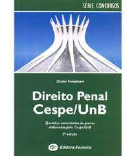DIREITO PENAL - PROVAS COMENTADAS CESPE/UNB, de FORESTIERI. Editora Ferreira, capa mole em português