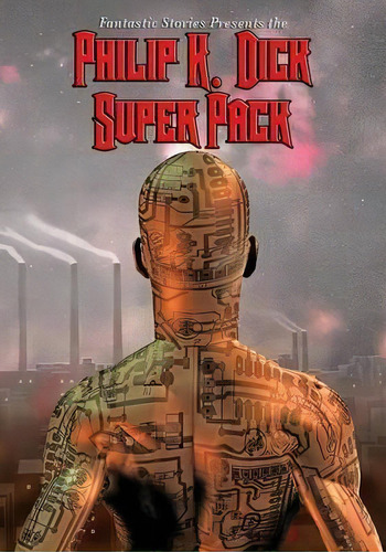 Fantastic Stories Present The Philip K. Dick Super Pack, De Philip K Dick. Editorial Positronic Publishing, Tapa Blanda En Inglés