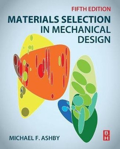 Materials Selection In Mechanical Design, De Michael F. Ashby. Editorial Elsevier Science & Technology, Tapa Blanda En Inglés