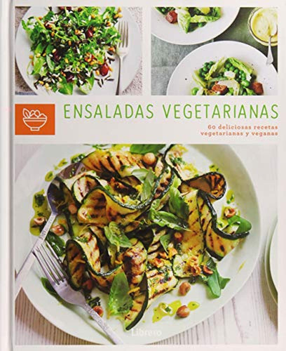 Ensaladas Vegetarianas: 60 Deliciosas Recetas Vegetarianas Y
