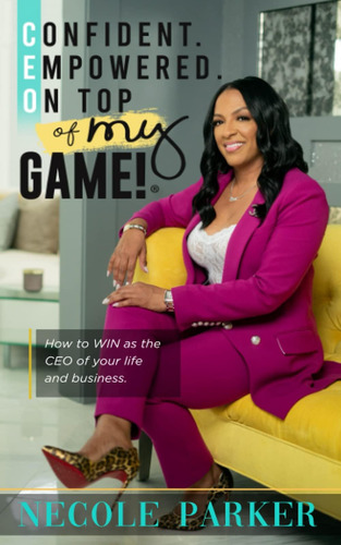 Libro: Confident, Empowered, On Top Of My Game: How To Win A