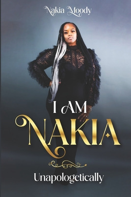 Libro I Am Nakia... Unapologetically - Carter, Shanika