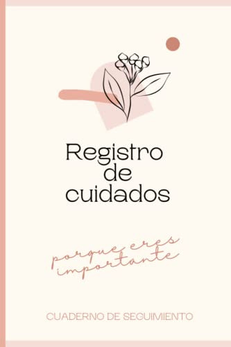 Libro : Registro De Cuidados De Persona Dependiente Porque.