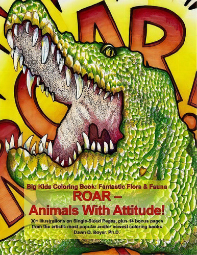 Big Kids Coloring Book, Fantastic Flora And Fauna : Roar - Animals With Attitude, De Dawn D Boyer Ph D. Editorial Createspace Independent Publishing Platform, Tapa Blanda En Inglés