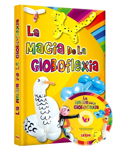 Libro La Magia De La Globoflexia Decoración Con Globos + Dvd