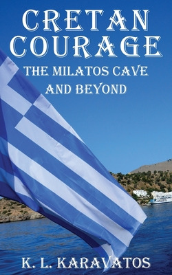 Libro Cretan Courage: The Milatos Cave And Beyond - Karav...