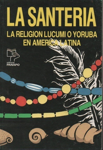 La Santería. La Religión Lucumi O Yoruba En América Latina V