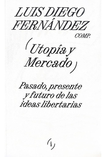 Utopia Y Mercado - Fernandez Luis Diego (libro) - Nuevo 