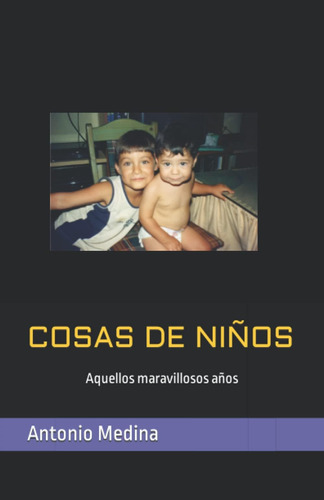 Libro: Cosas De Niños: Aquellos Maravillosos Años (spanish E