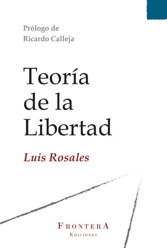 Libro Teorã­a De La Libertad - Rosales Camacho, Luis
